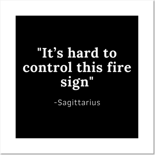 Its hard to control this Fire Sign-Sagittarius Fire Sign Quote Posters and Art